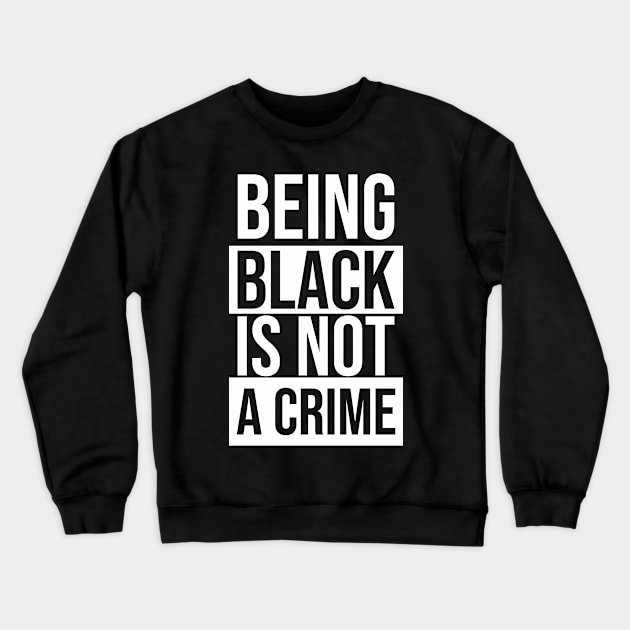 Quotes - Being Black is Not A Crime Crewneck Sweatshirt by ahmadzakiramadhan